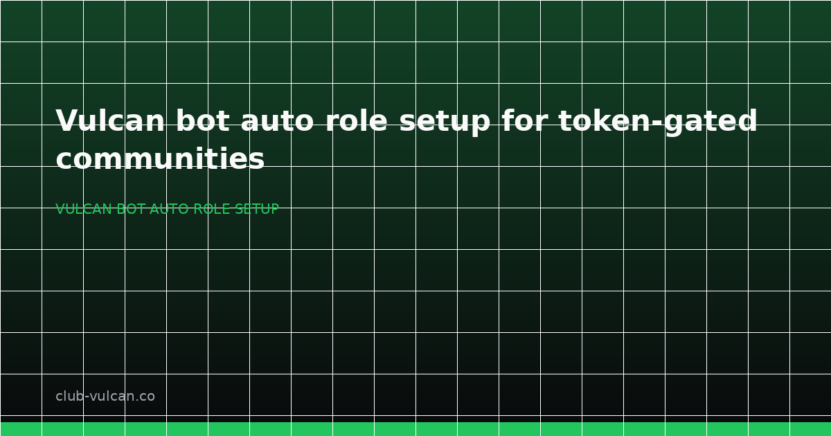 Vulcan bot auto role setup for a token-gated Discord community with automated wallet-based roles